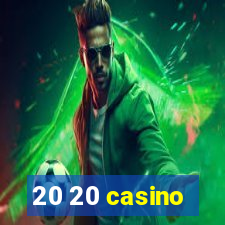 20 20 casino