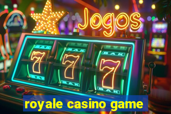 royale casino game