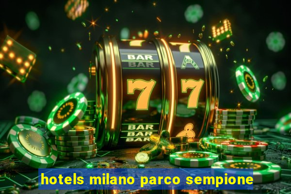 hotels milano parco sempione