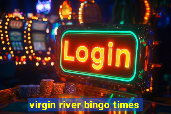 virgin river bingo times