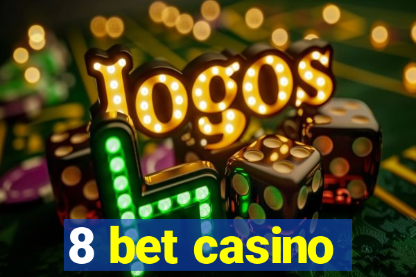 8 bet casino