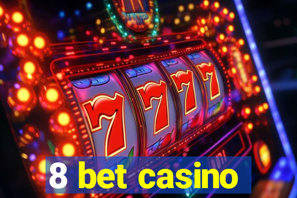 8 bet casino