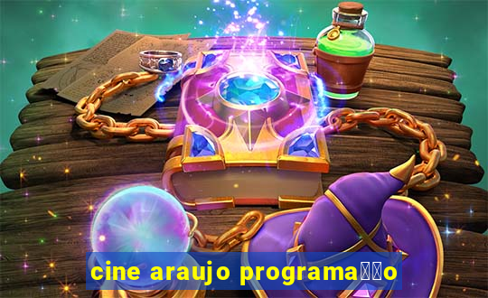 cine araujo programa莽茫o