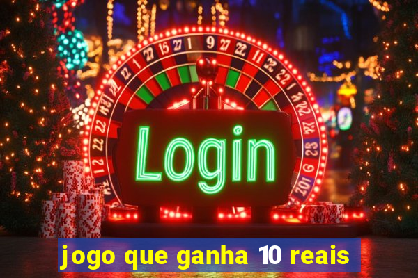 jogo que ganha 10 reais