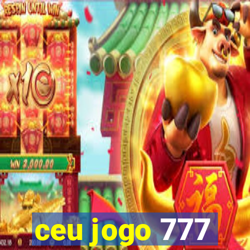 ceu jogo 777