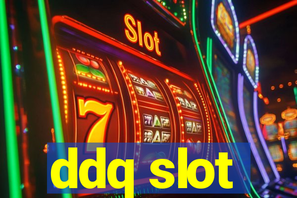 ddq slot