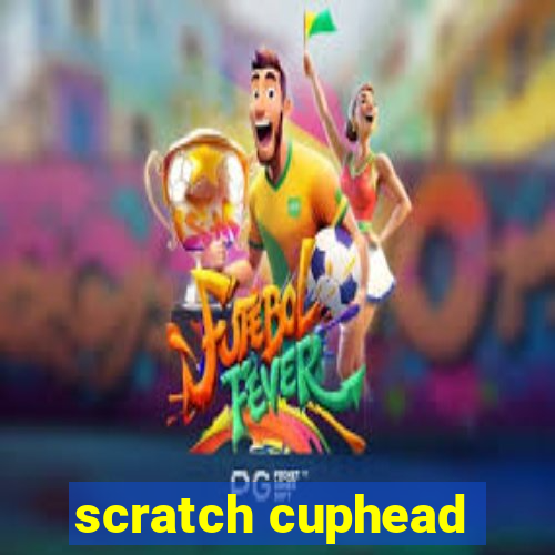 scratch cuphead