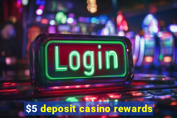 $5 deposit casino rewards