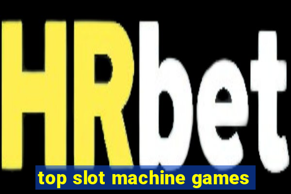 top slot machine games