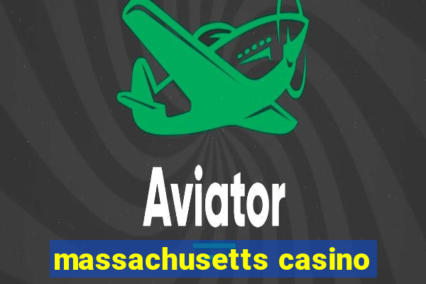 massachusetts casino