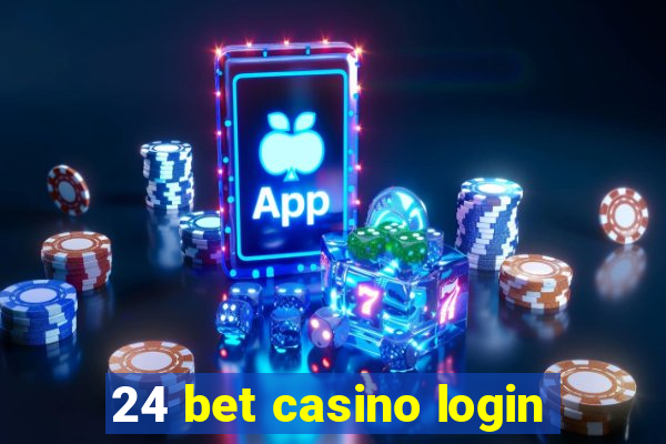 24 bet casino login