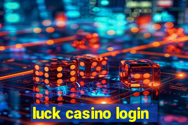 luck casino login