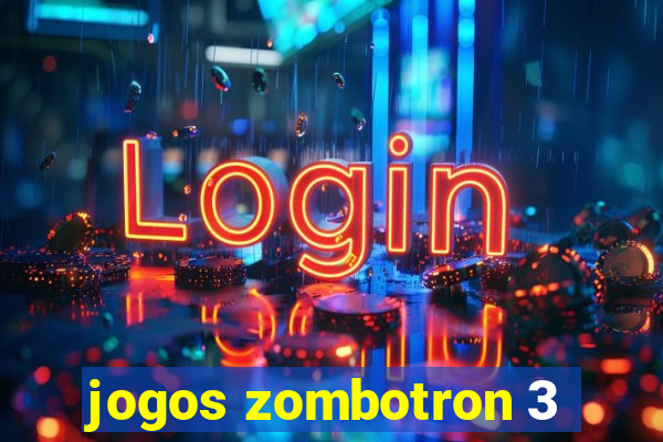 jogos zombotron 3