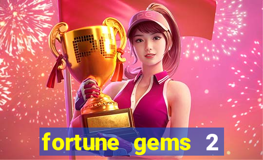 fortune gems 2 slot-tada jogos