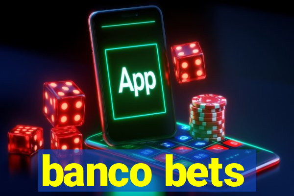 banco bets