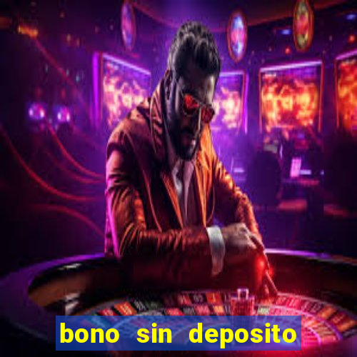 bono sin deposito casino online