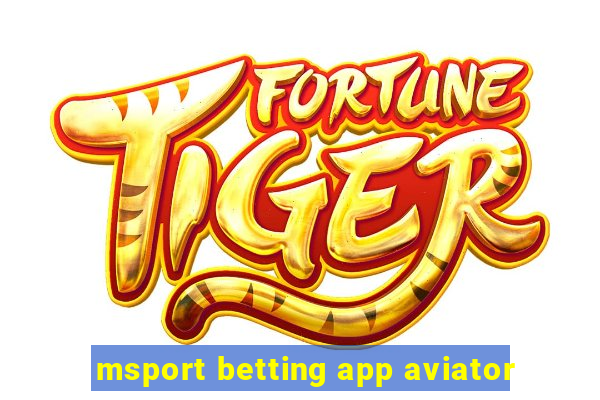 msport betting app aviator