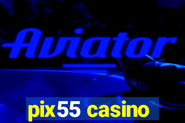 pix55 casino