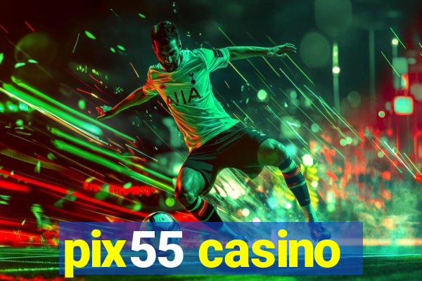 pix55 casino