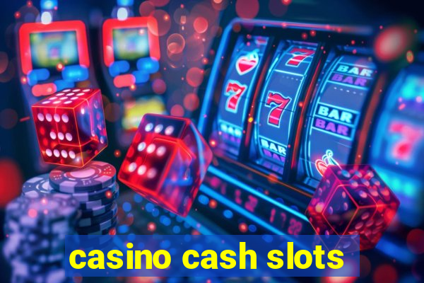 casino cash slots