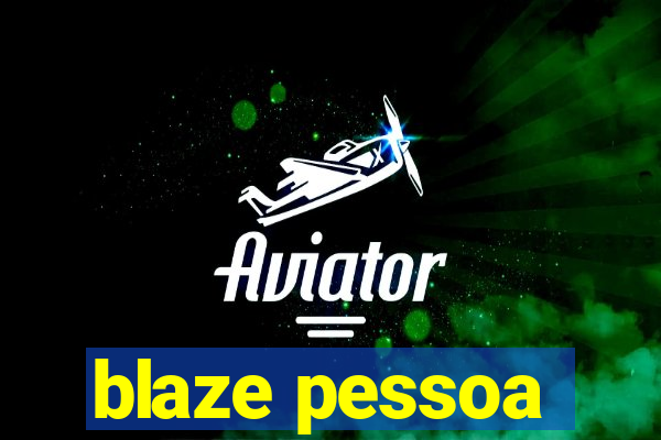 blaze pessoa