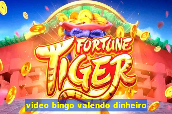 video bingo valendo dinheiro