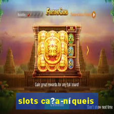 slots ca?a-níqueis