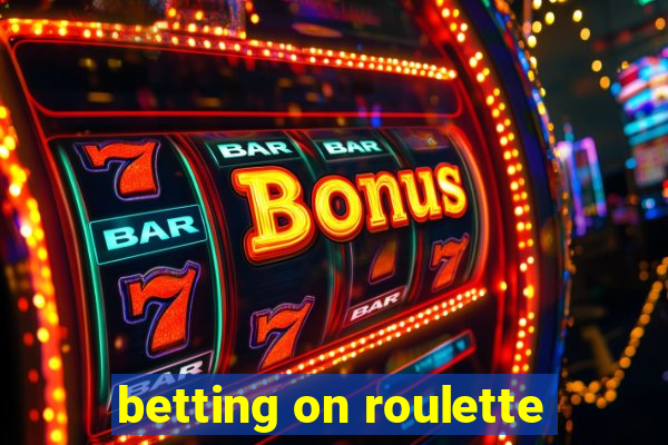 betting on roulette