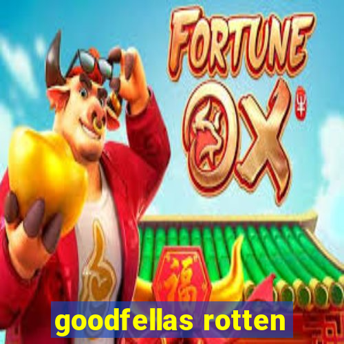 goodfellas rotten