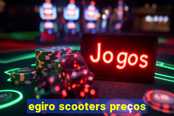 egiro scooters preços