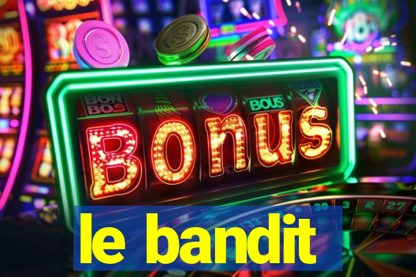 le bandit