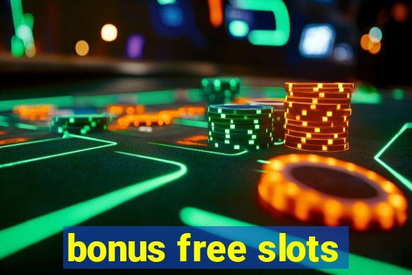 bonus free slots