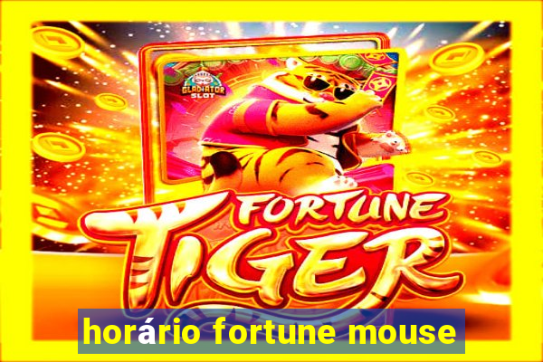 horário fortune mouse