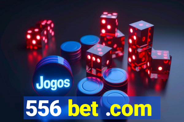 556 bet .com