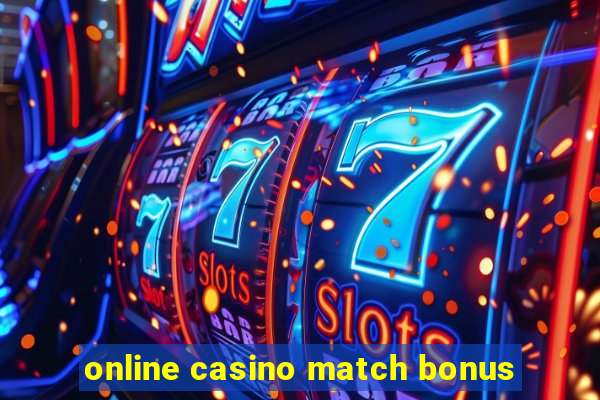 online casino match bonus