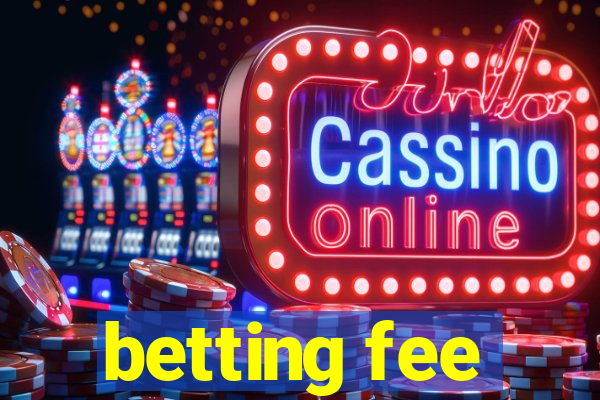 betting fee