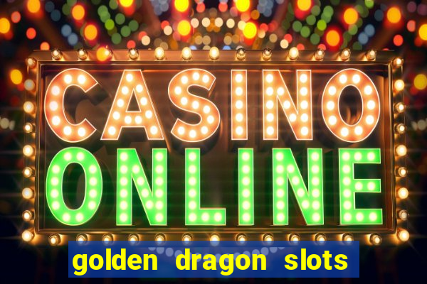 golden dragon slots jili pro