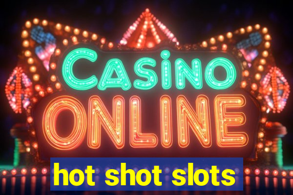 hot shot slots