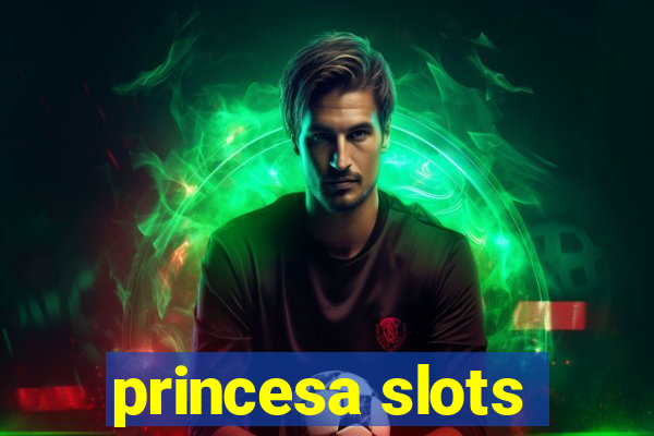 princesa slots