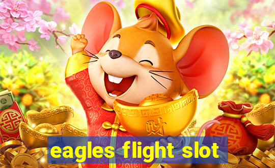 eagles flight slot