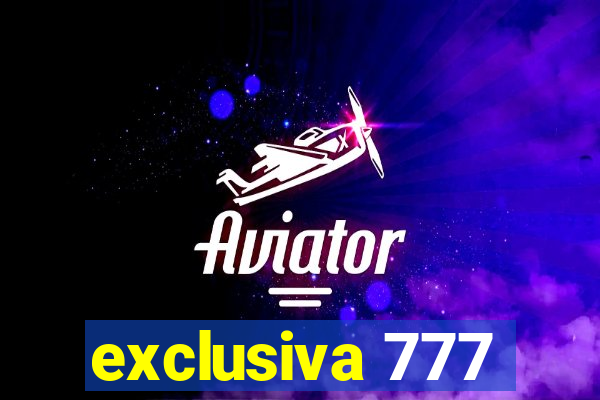 exclusiva 777