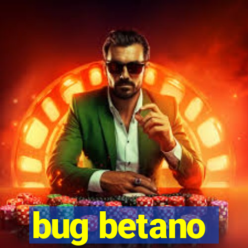 bug betano