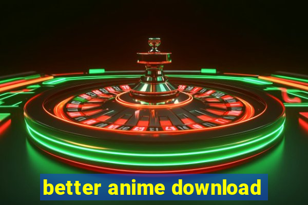 better anime download