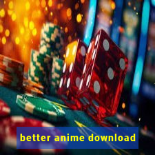 better anime download