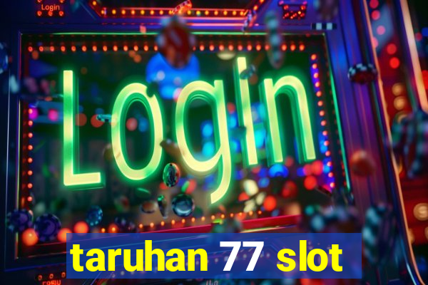 taruhan 77 slot