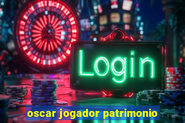 oscar jogador patrimonio