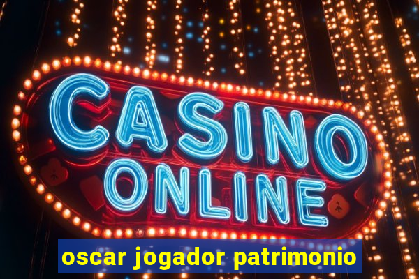 oscar jogador patrimonio