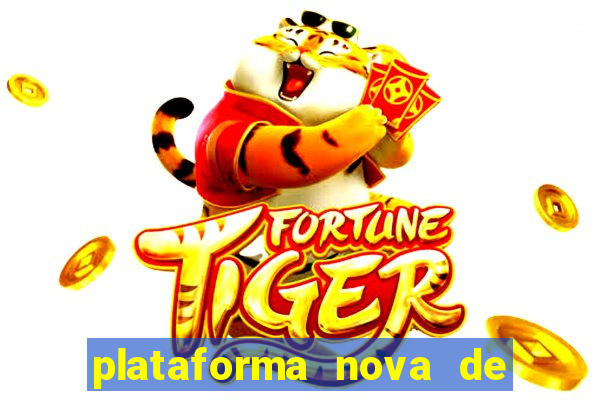 plataforma nova de jogo do tigrinho