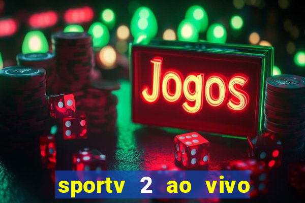 sportv 2 ao vivo mega canais