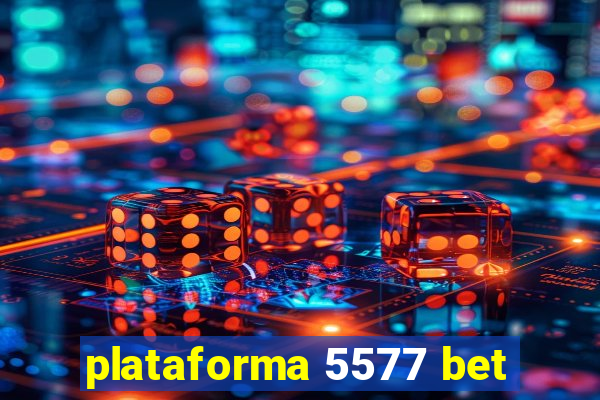 plataforma 5577 bet